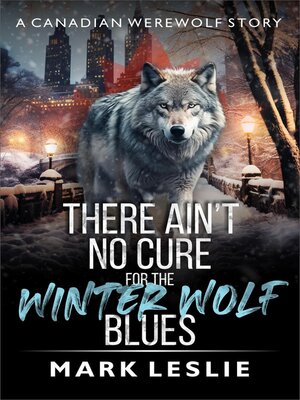 cover image of There Ain't No Cure For the Winter Wolf Blues